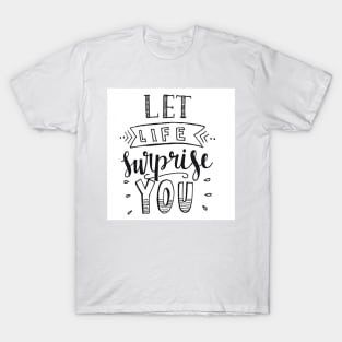 Let Life Surprise You T-Shirt